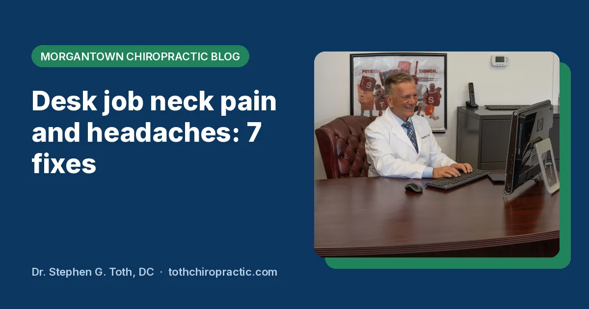 Featured image: Dr. Stephen Toth at his computer desk, with the title Desk job neck pain and headaches: 7 fixes